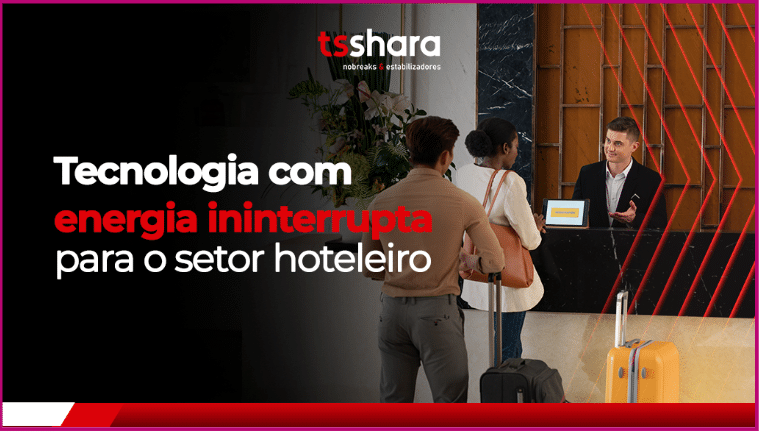 Tecnologia com Energia Ininterrupta para o Setor Hoteleiro