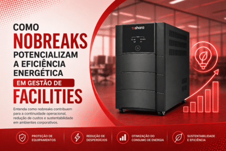 Banner com nobreak TS Shara em escritório e texto sobre eficiência energética na gestão de facilities.