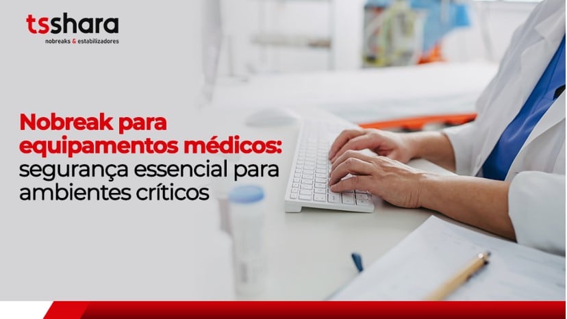 Profissional da saúde digitando em teclado com texto sobre nobreak para equipamentos médicos.