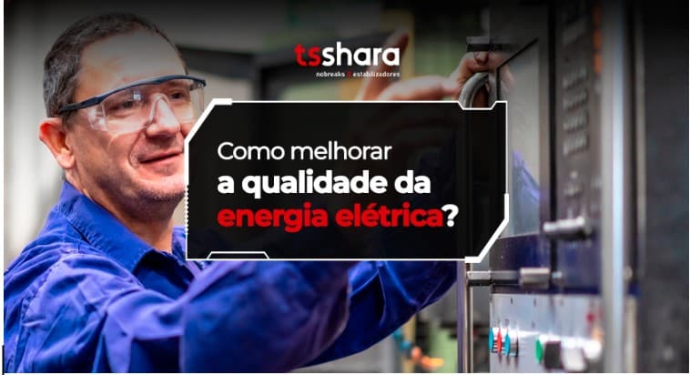 Como melhorar a qualidade da energia elétrica