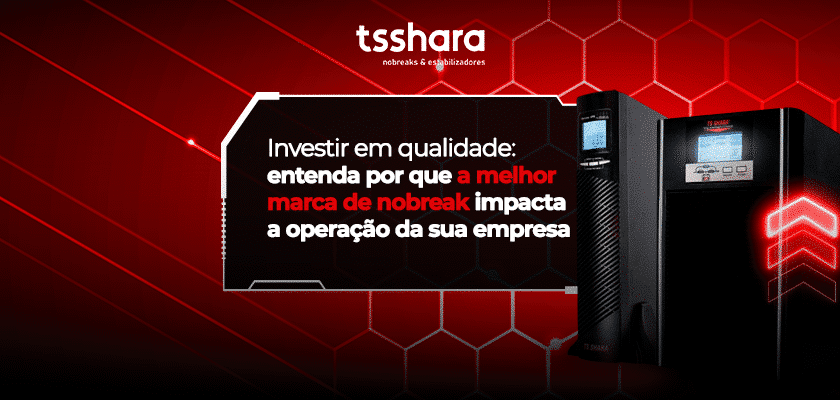 Nobreaks TS Shara com destaque para investimento em qualidade