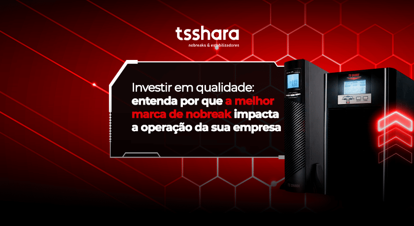 Nobreaks TS Shara com destaque para investimento em qualidade