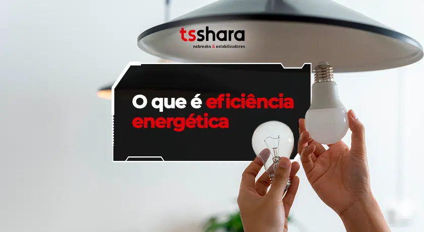 pessoa substituindo lâmpada incandescente por LED com destaque sobre eficiência energética.