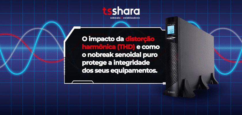 Nobreak TS Shara com ondas senoidais ilustrando proteção contra distorção harmônica