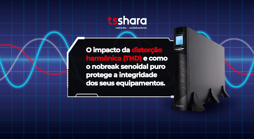 Nobreak TS Shara com ondas senoidais ilustrando proteção contra distorção harmônica