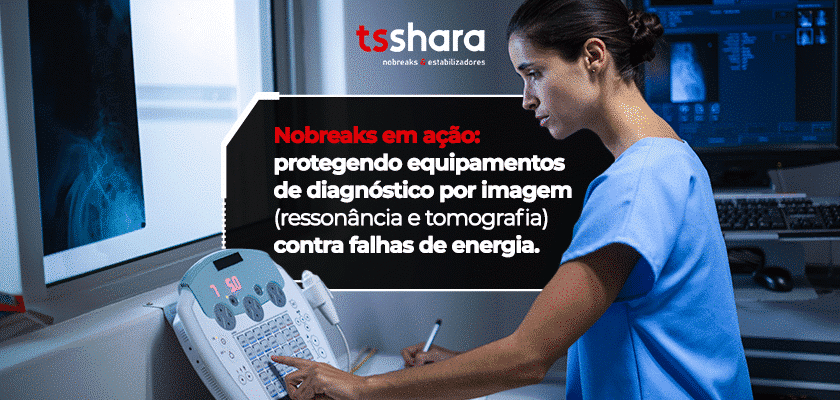 Profissional de saúde operando equipamento de diagnóstico por imagem protegido por nobreak