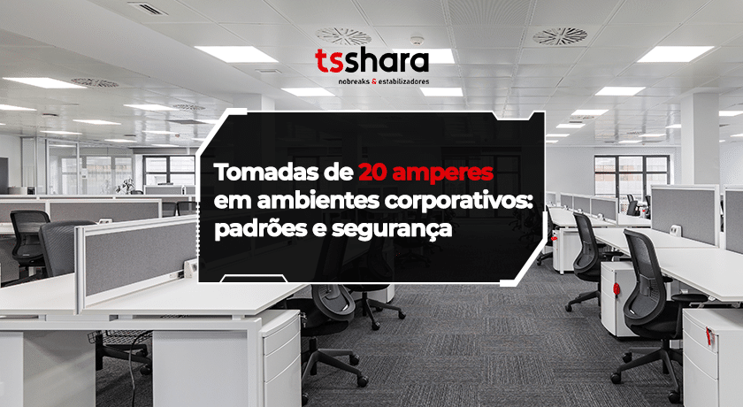 Ambiente corporativo com destaque para tomadas de 20 amperes.