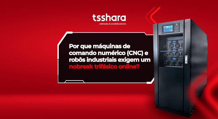 Nobreak trifásico TS Shara aplicado a máquinas CNC e robôs industriais.