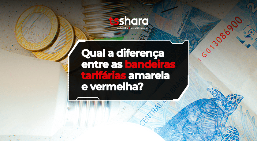 Imagem da Tsshara sobre diferença entre bandeiras tarifárias amarela e vermelha.