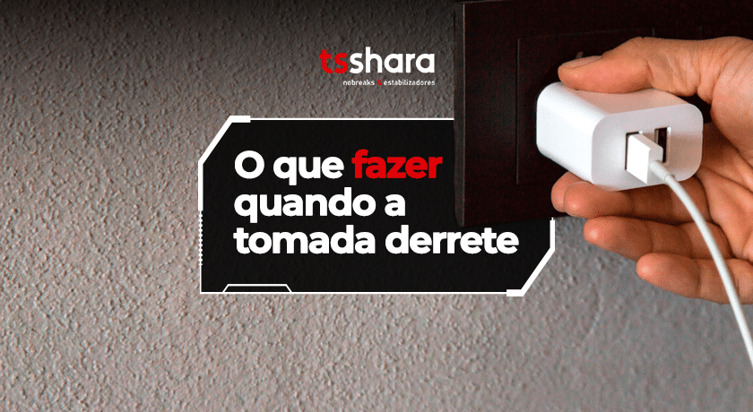 Imagem da Tsshara sobre o que fazer quando a tomada derrete.