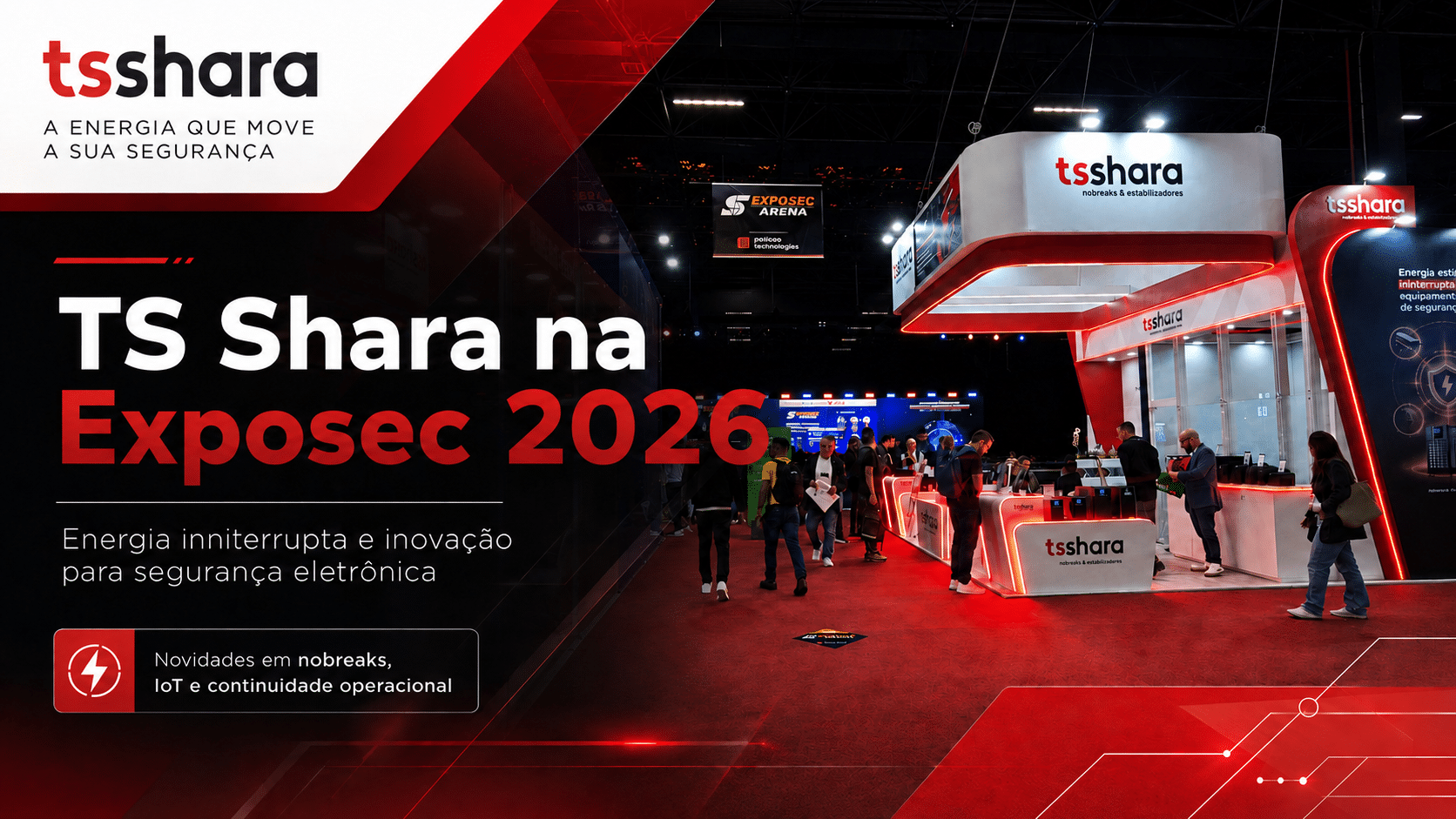 Conheça as novidades da TS Shara na Exposec 2026, com nobreaks de baterias de lítio LiFePO4, filtros de linha inteligentes com IoT e soluções para segurança eletrônica.