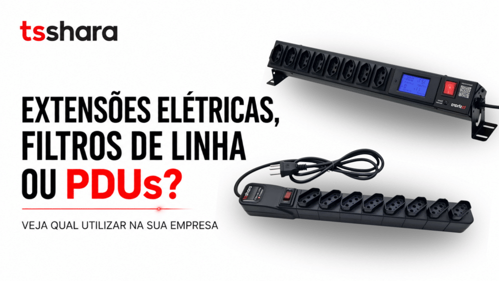 A imagem apresenta um fundo claro e limpo, com foco em um comparativo de soluções elétricas para empresas. À esquerda, o título principal destaca a pergunta: “EXTENSÕES ELÉTRICAS, FILTROS DE LINHA OU PDUs?”, com a palavra PDUs em vermelho para dar ênfase. Abaixo, há o complemento: “Veja qual utilizar na sua empresa”, reforçando o caráter informativo da peça. No lado direito, aparecem duas unidades de régua de tomadas/PDU industriais da marca Tsshara, uma delas com visor digital, reforçando a ideia de soluções profissionais para distribuição de energia.