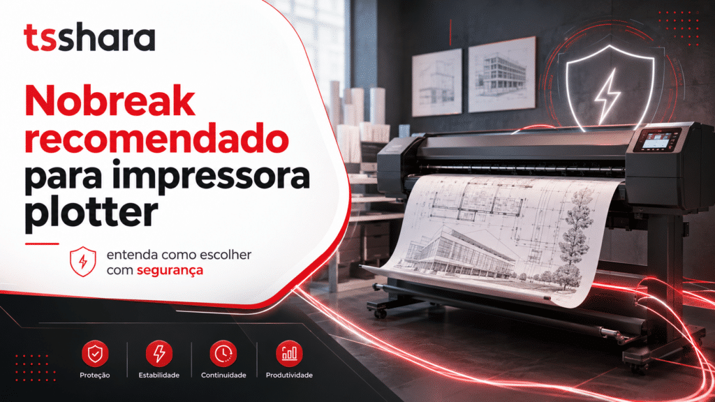 Arte publicitária sobre nobreak recomendado para impressora plotter, com destaque para segurança, proteção, estabilidade e continuidade. O layout combina elementos visuais modernos e mensagem voltada para desempenho e confiabilidade.