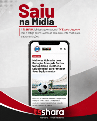 Post institucional destacando a presença da TS Shara na mídia, com artigo sobre nobreaks e proteção contra surtos de energia.