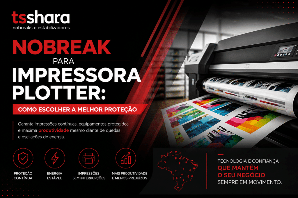 Arte da TS Shara sobre nobreak para impressora plotter, destacando proteção contínua, energia estável e impressões sem interrupções. Ao lado, aparece uma impressora plotter imprimindo materiais coloridos.
