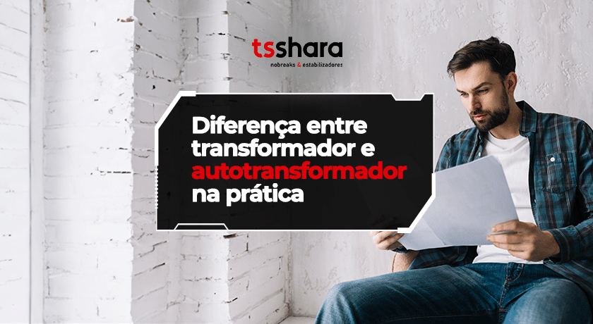 Diferença entre transformador e autotransformador na prática.