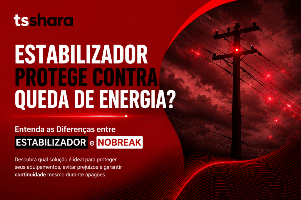 Arte da TS Shara com fundo predominantemente vermelho e preto, mostrando um poste de energia elétrica e sua fiação diante de um céu escuro. O texto principal pergunta se o estabilizador protege contra queda de energia e destaca as diferenças entre estabilizador e nobreak. Na parte inferior, o texto reforça a importância de proteger equipamentos, evitar prejuízos e garantir a continuidade durante apagões.